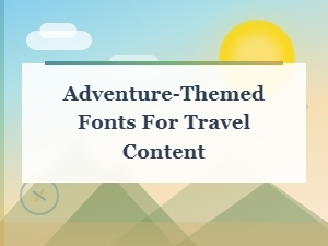 Bold Adventure Fonts for Travel Content and Exploration