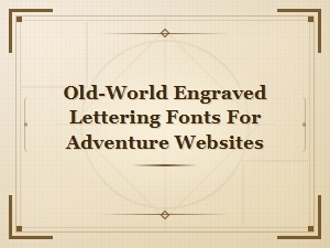Vintage Map Fonts: Old-World Engraved Lettering for Adventure Websites